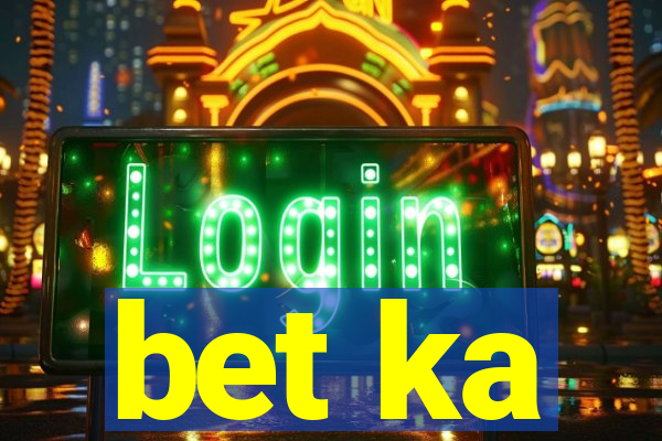 bet ka