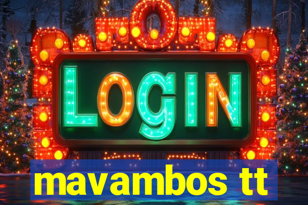 mavambos tt