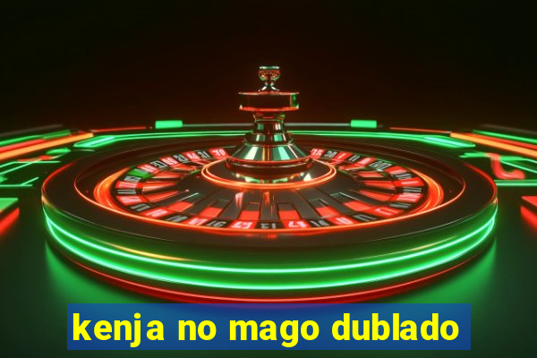 kenja no mago dublado