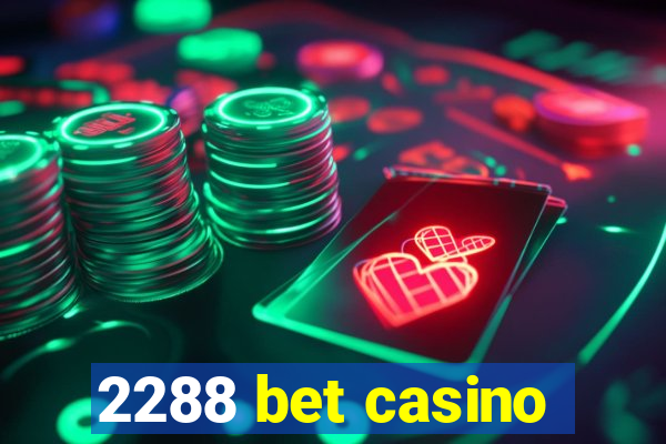 2288 bet casino