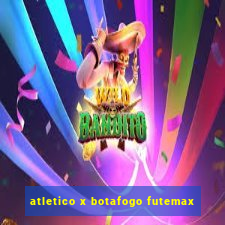 atletico x botafogo futemax