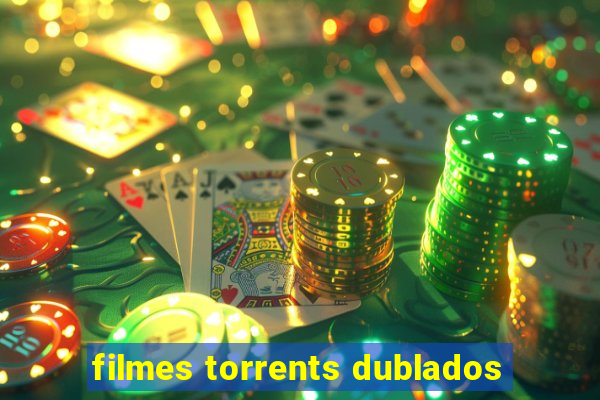 filmes torrents dublados