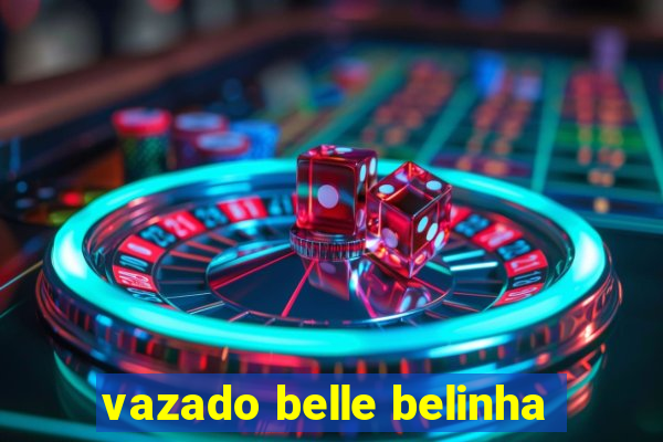 vazado belle belinha