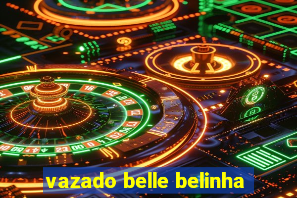 vazado belle belinha
