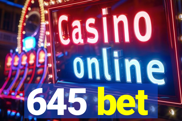 645 bet