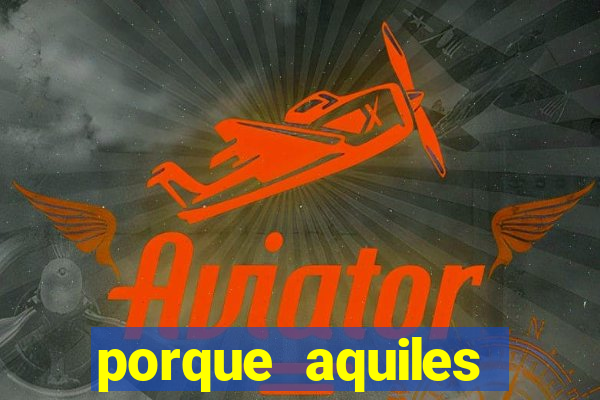 porque aquiles chora por heitor