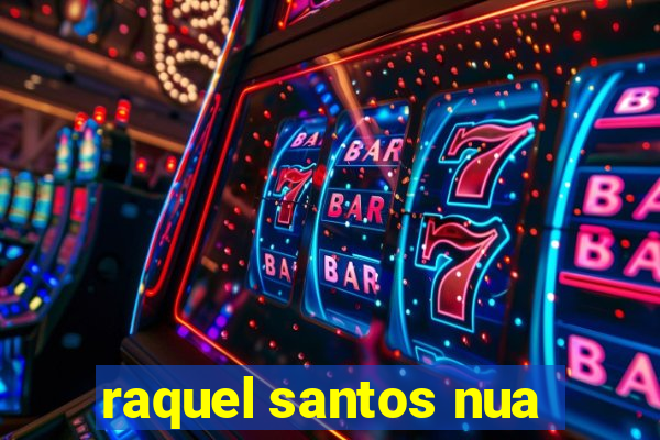 raquel santos nua