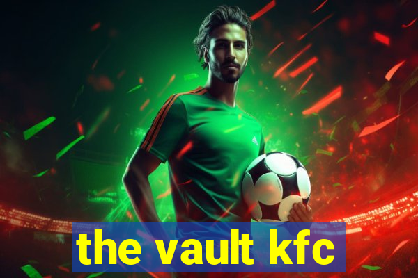 the vault kfc