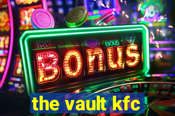 the vault kfc