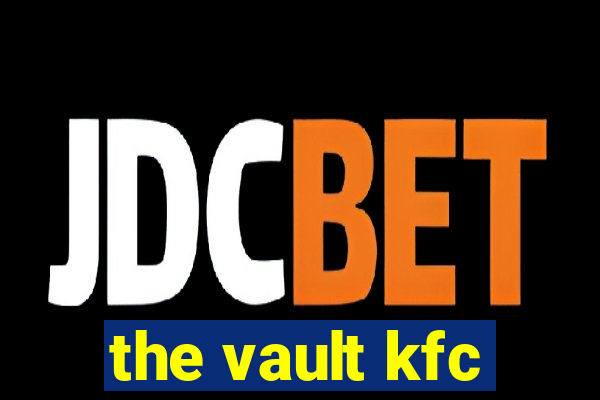 the vault kfc