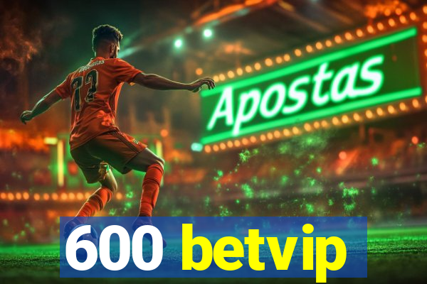 600 betvip