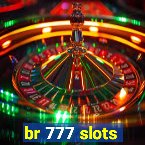 br 777 slots