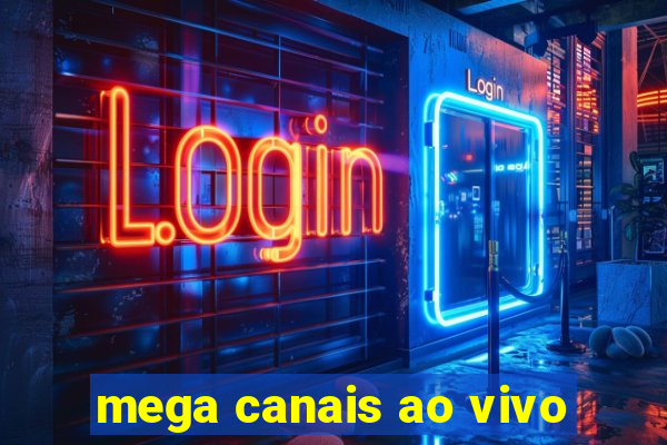 mega canais ao vivo
