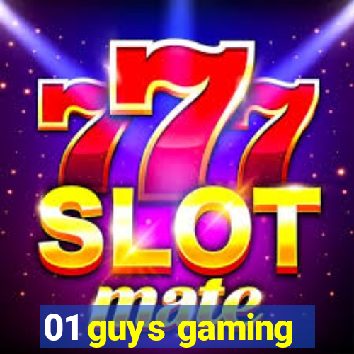 01 guys gaming