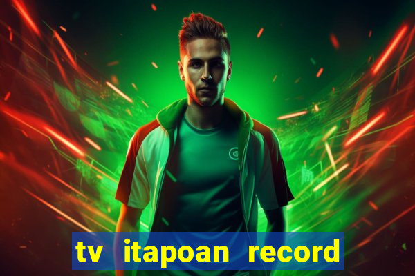 tv itapoan record bahia ao vivo online
