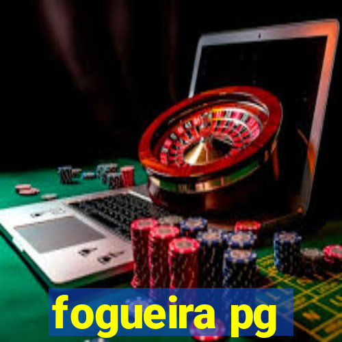 fogueira pg