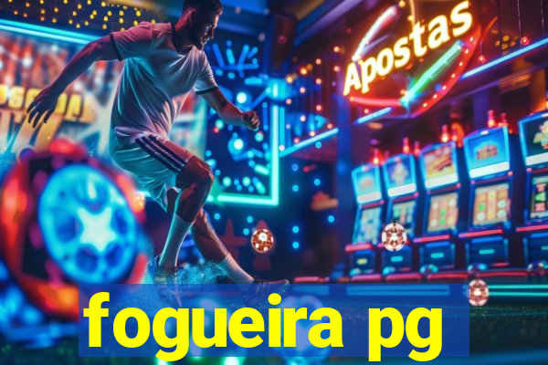 fogueira pg