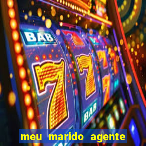 meu marido agente secreto completo