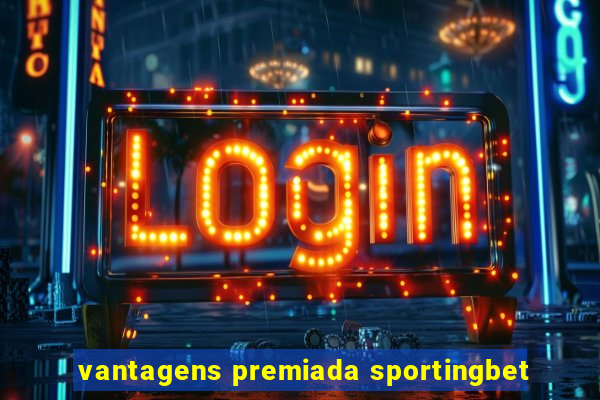 vantagens premiada sportingbet