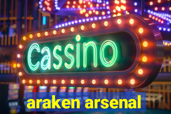 araken arsenal