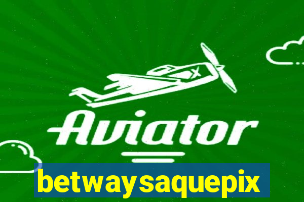 betwaysaquepix
