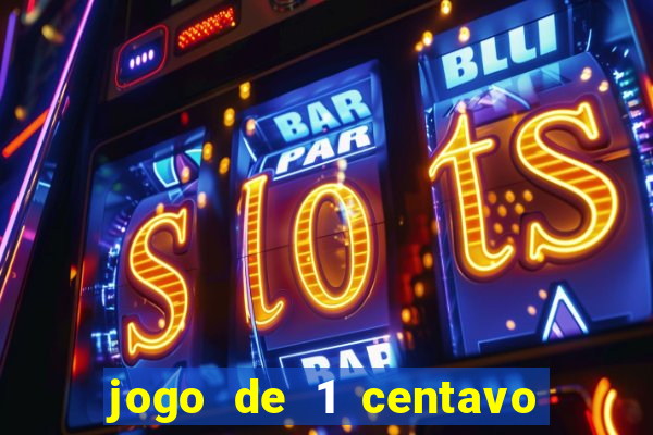 jogo de 1 centavo no esporte da sorte