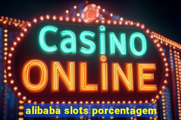 alibaba slots porcentagem