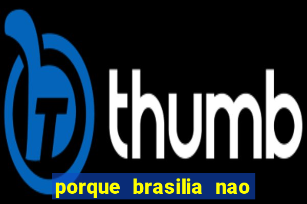 porque brasilia nao tem predios altos