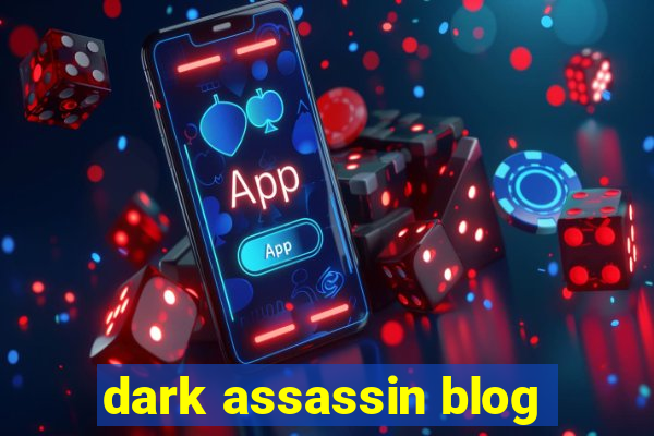 dark assassin blog