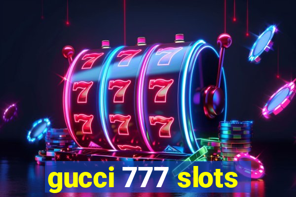 gucci 777 slots