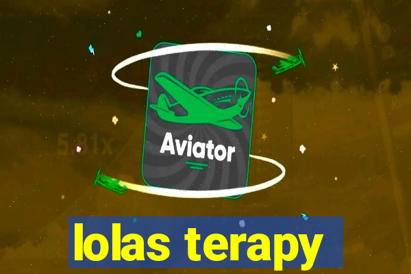 lolas terapy