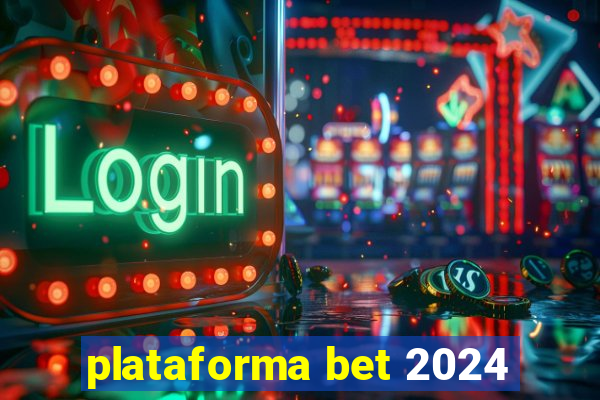 plataforma bet 2024