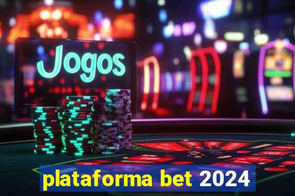 plataforma bet 2024