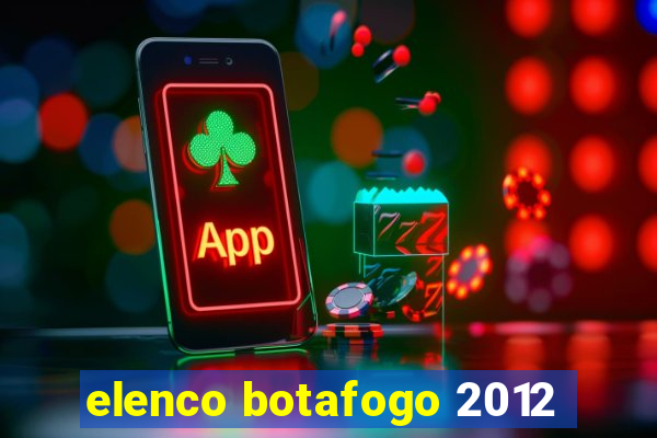 elenco botafogo 2012