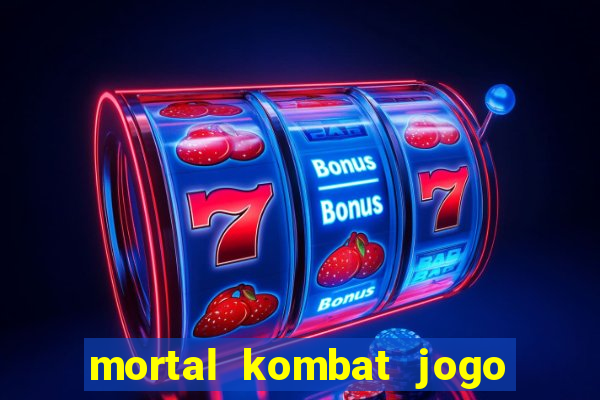 mortal kombat jogo de luta dinheiro infinito