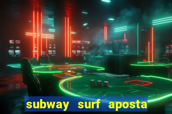 subway surf aposta 1 real