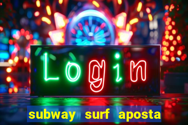 subway surf aposta 1 real