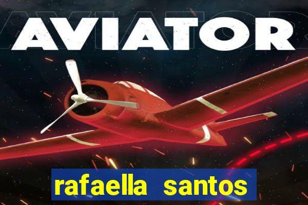 rafaella santos trans blog