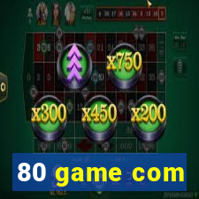 80 game com