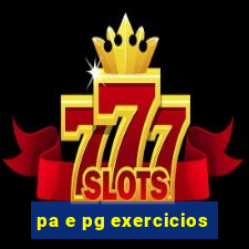pa e pg exercicios
