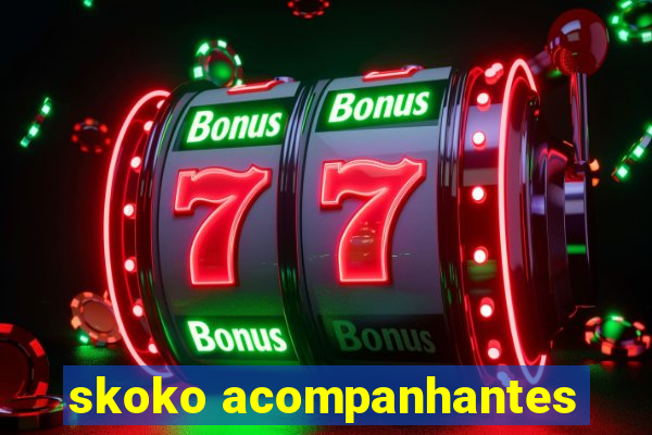 skoko acompanhantes