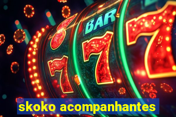 skoko acompanhantes