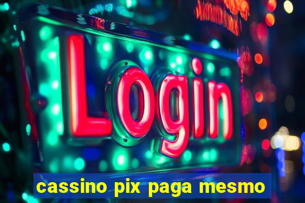 cassino pix paga mesmo