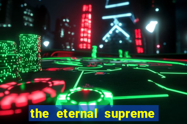 the eternal supreme pt br
