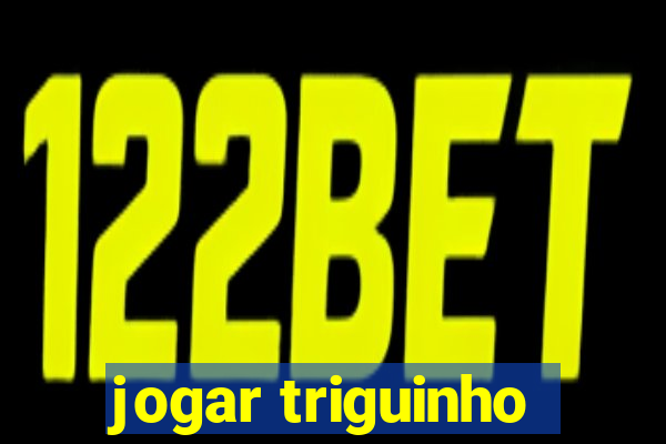 jogar triguinho