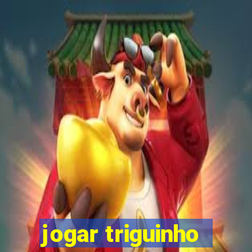 jogar triguinho