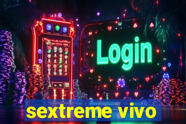 sextreme vivo