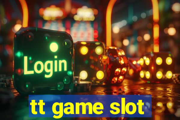 tt game slot