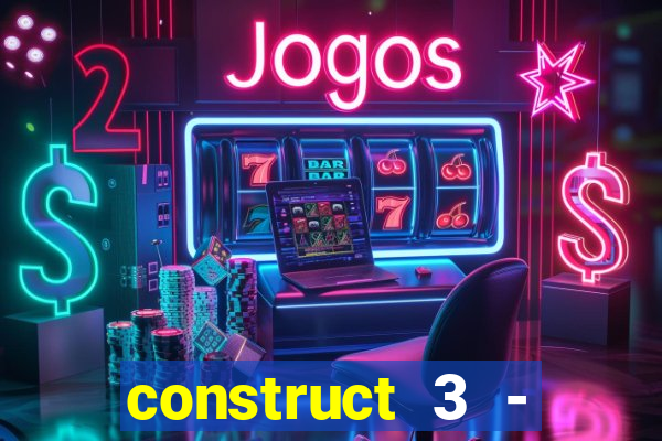construct 3 - criar jogos