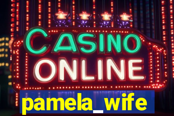 pamela_wife